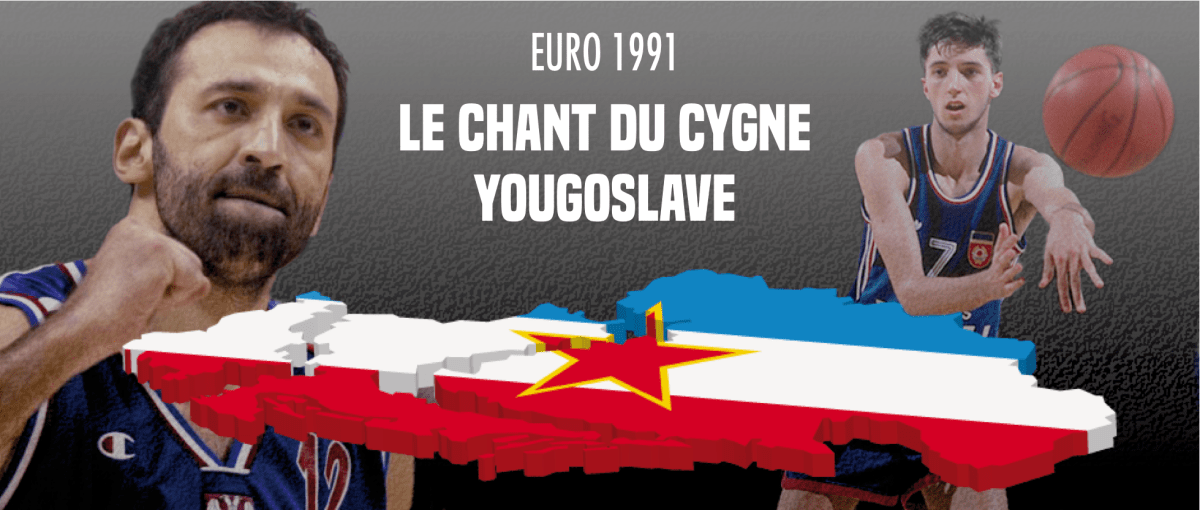 Eurobasket 1991 Le chant du cygne yougoslave Basket Retro